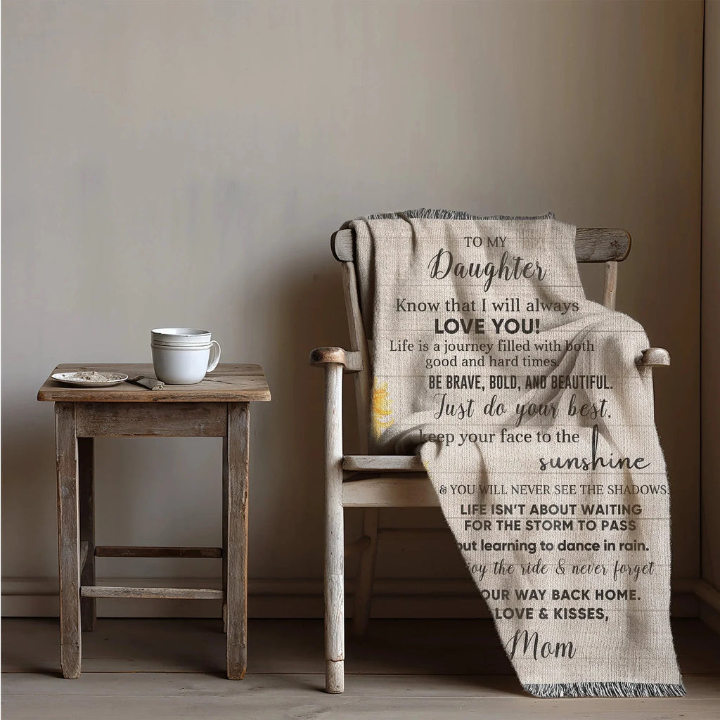 To My Daughter Be Brave, Bold and Beautiful - Life is Learning to Dance in the Rain Inspirational Heirloom Woven Blanket