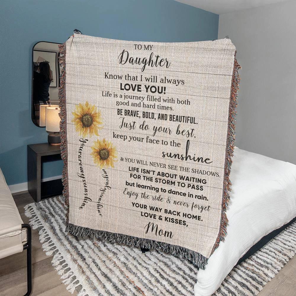 To My Daughter Be Brave, Bold and Beautiful - Life is Learning to Dance in the Rain Inspirational Heirloom Woven Blanket