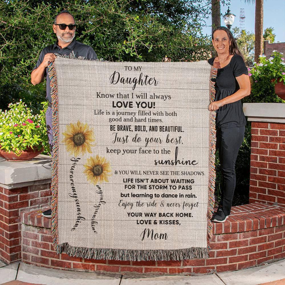 To My Daughter Be Brave, Bold and Beautiful - Life is Learning to Dance in the Rain Inspirational Heirloom Woven Blanket