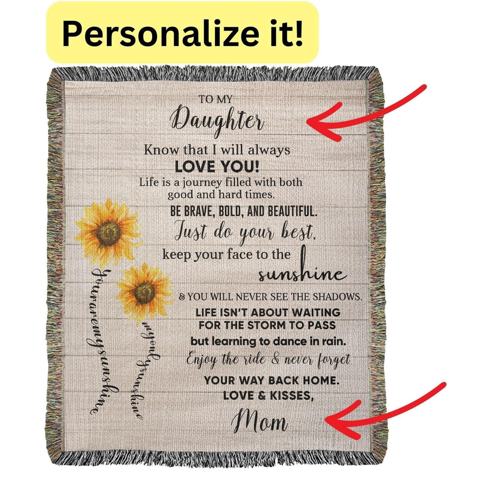 To My Daughter Be Brave, Bold and Beautiful - Life is Learning to Dance in the Rain Inspirational Heirloom Woven Blanket