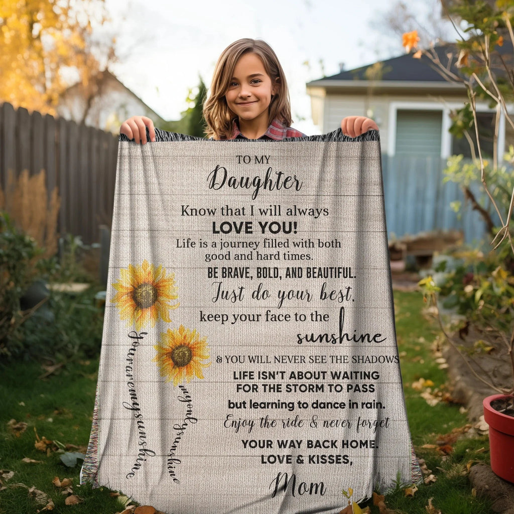 To My Daughter Be Brave, Bold and Beautiful - Life is Learning to Dance in the Rain Inspirational Heirloom Woven Blanket