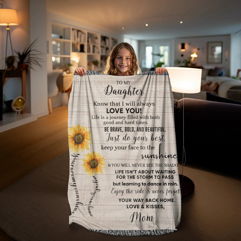 To My Daughter Be Brave, Bold and Beautiful - Life is Learning to Dance in the Rain Inspirational Heirloom Woven Blanket