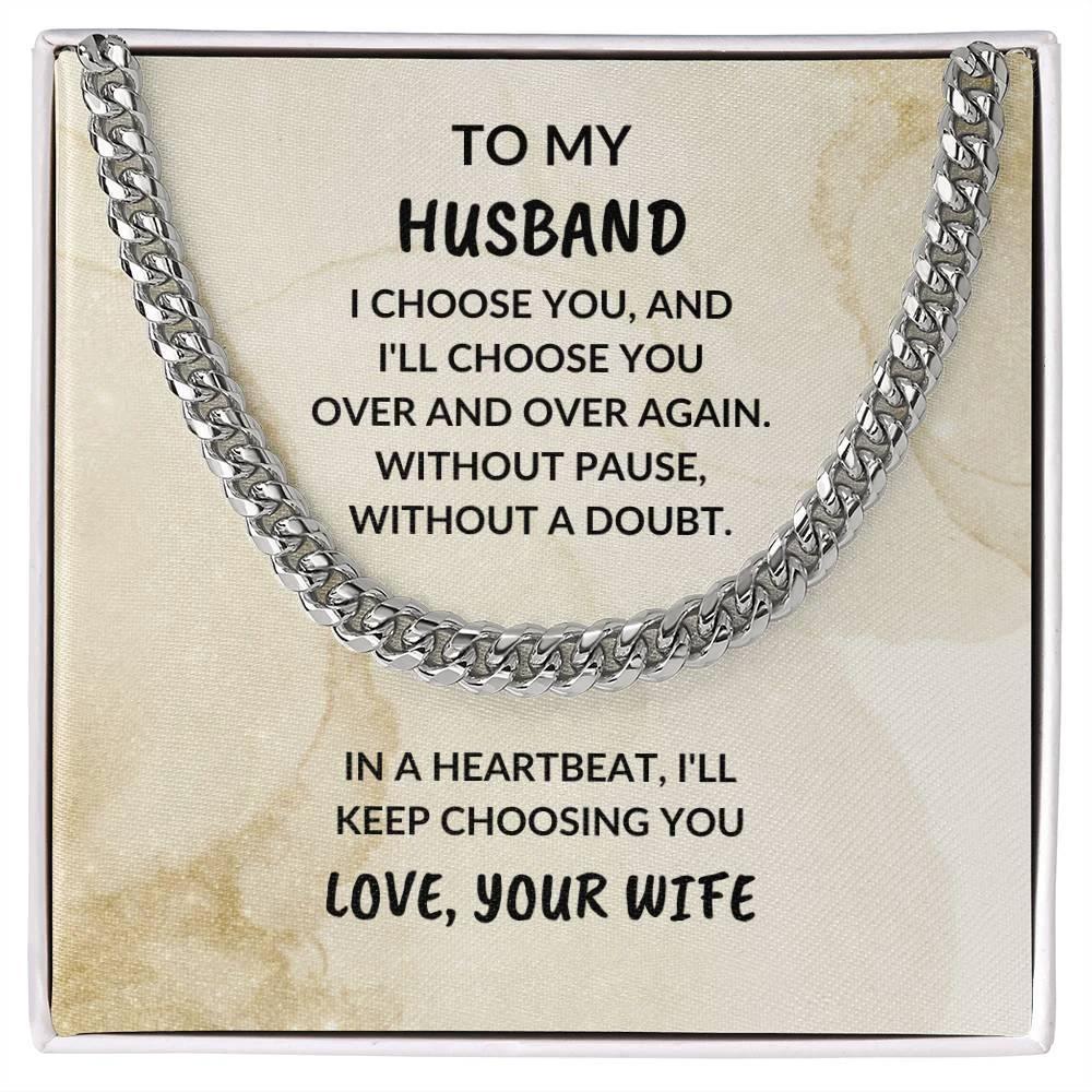 To My Husband - I Choose You - Cuban Chain Necklace - Birthday Anniversary Special Occasion