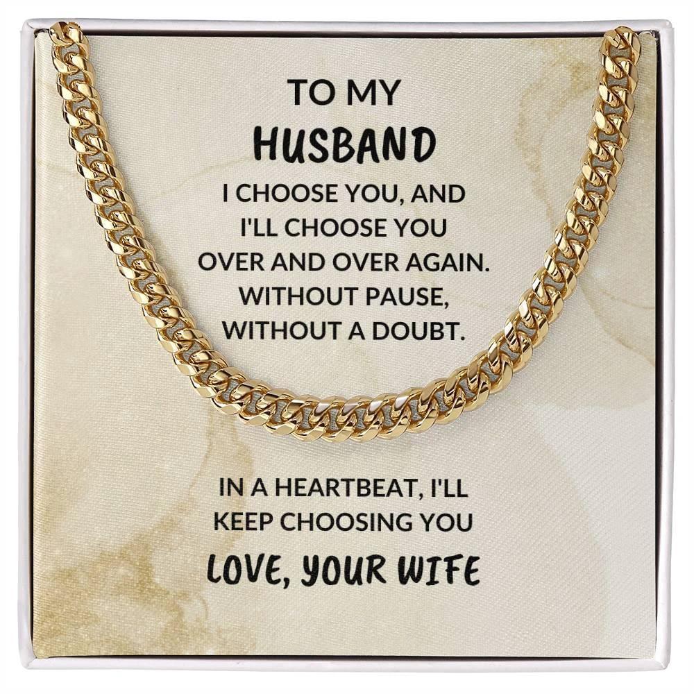To My Husband - I Choose You - Cuban Chain Necklace - Birthday Anniversary Special Occasion