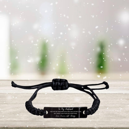 To My Husband I Want to Be Your Last Everything Braided Leather Engraved Bracelet Romantic Valentine Gift - Mallard Moon Gift Shop