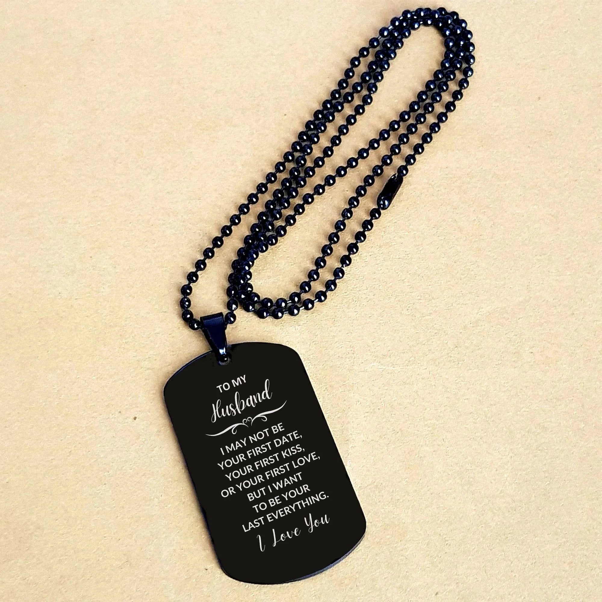 To My Husband I Want to Be Your Last Everything Engraved Black Dog Tag Necklace Romantic Anniversary, Valentine Gift
