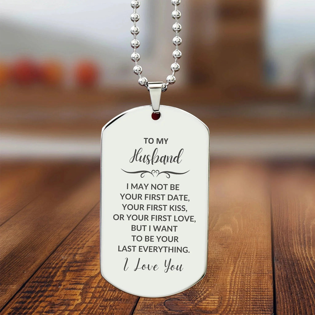 To My Husband I Want to Be Your Last Everything Engraved Silver Dog Tag Necklace Romantic Valentine Gift
