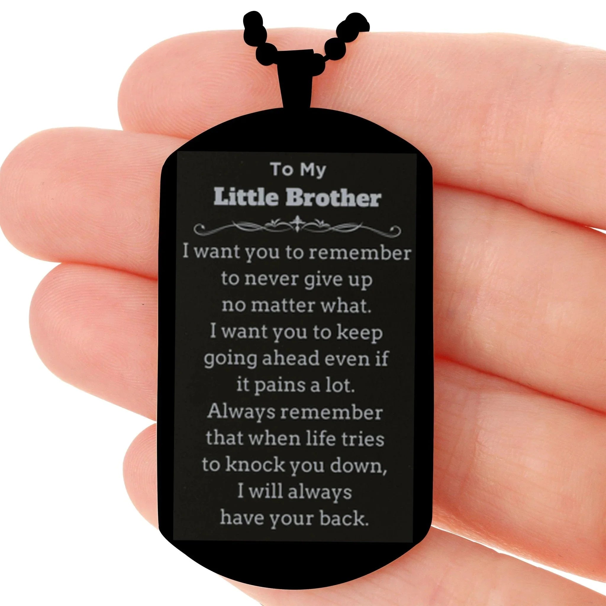 To My Little Brother Gifts, Never give up no matter what, Inspirational Little Brother Black Dog Tag, Encouragement Birthday Christmas Unique Gifts For Little Brother