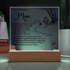 To My Mom - Everything I Am Is Because of You - Acrylic Plaque