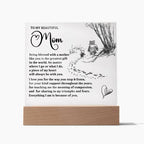 To My Mom - Everything I Am Is Because of You - Acrylic Plaque