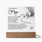 To My Mom - Everything I Am Is Because of You - Acrylic Plaque