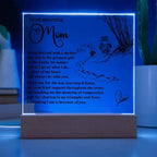 To My Mom - Everything I Am Is Because of You - Acrylic Plaque