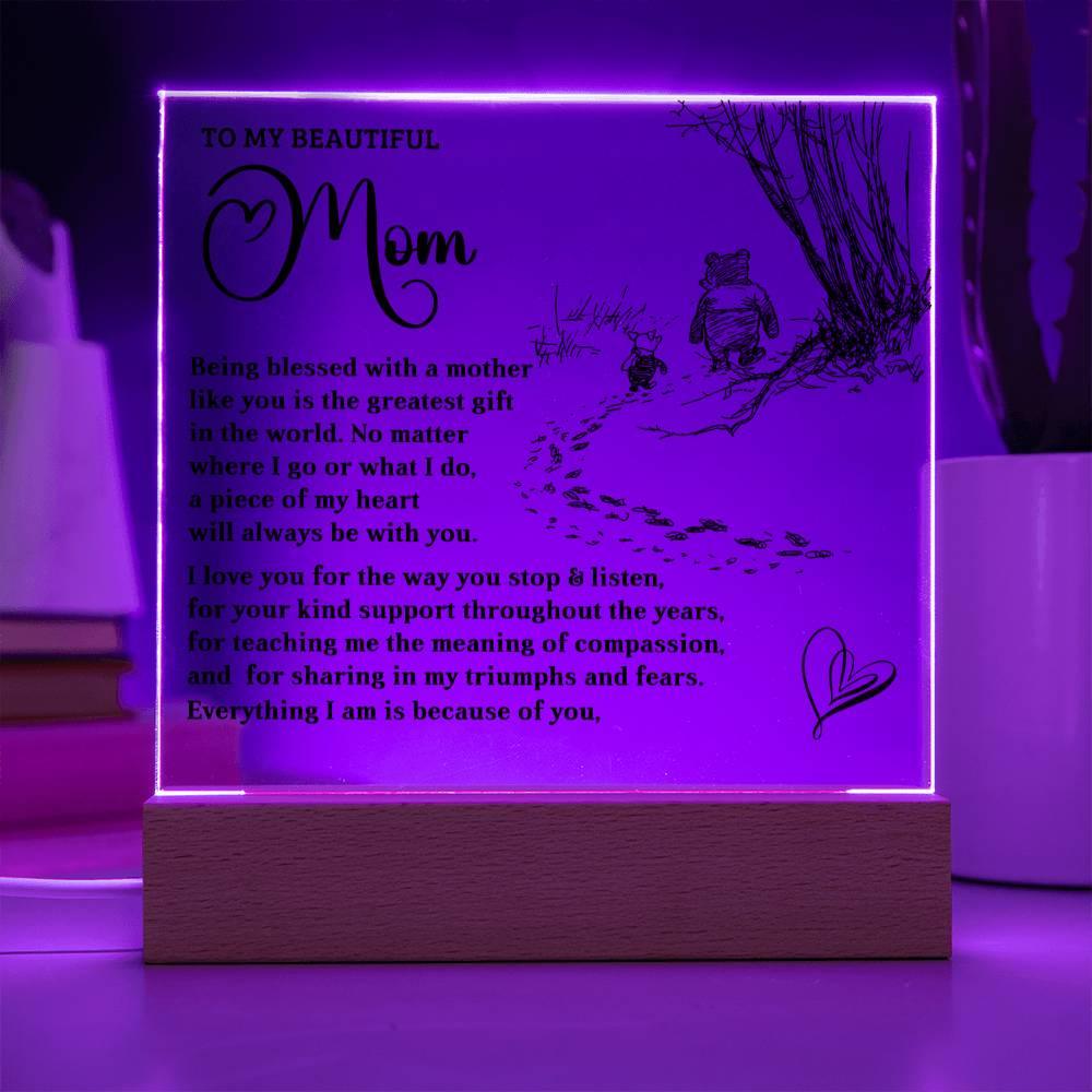 To My Mom - Everything I Am Is Because of You - Acrylic Plaque - Mallard Moon Gift Shop
