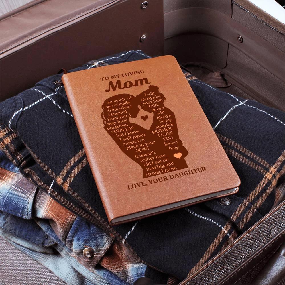 To My Mom I May Have Outgrown Your Lap But I Will Never Outgrow A Place In Your Heart Leather Graphic Journal