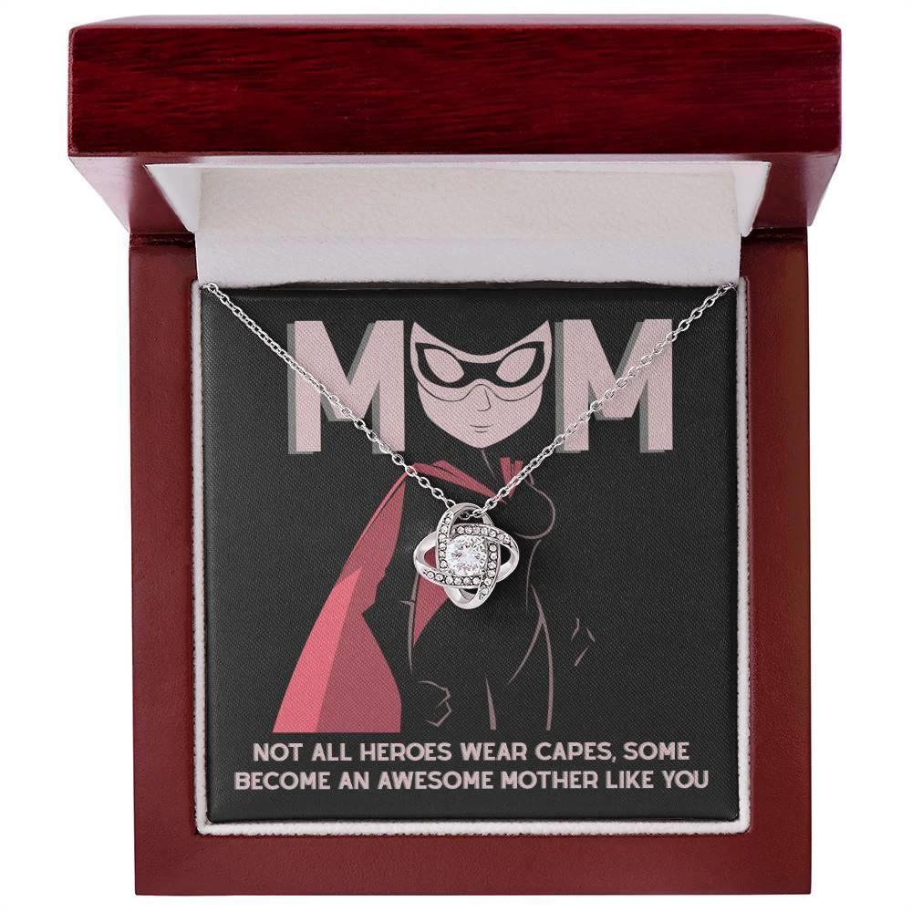 To My Mom Not All Heroes Wear Capes, Some Become an Awesome Mom Love Knot Necklace