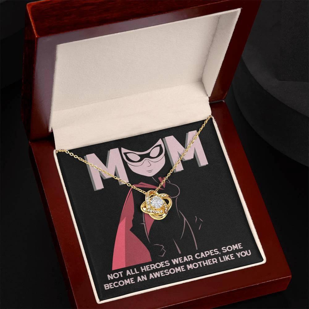 To My Mom Not All Heroes Wear Capes, Some Become an Awesome Mom Love Knot Necklace