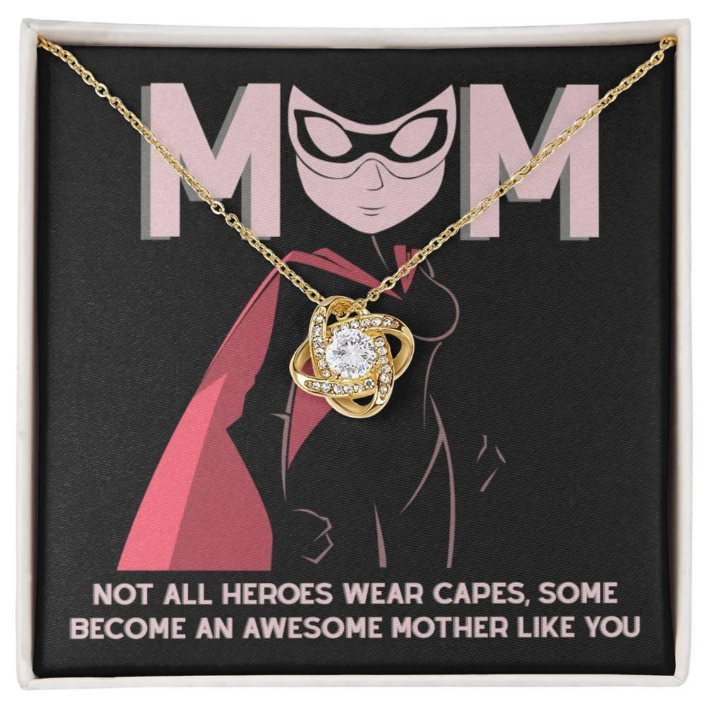 To My Mom Not All Heroes Wear Capes, Some Become an Awesome Mom Love Knot Necklace