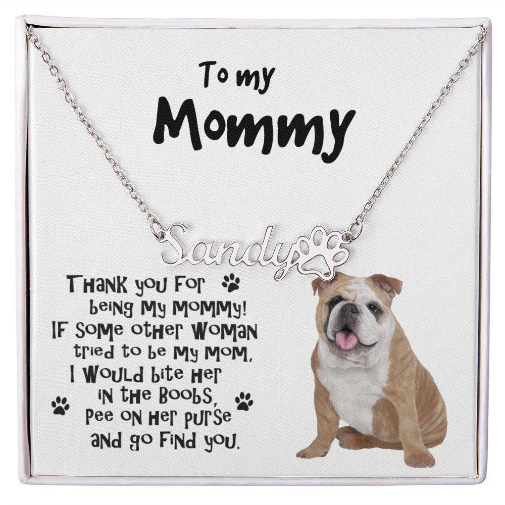 To my Mommy, Bulldog Paw Print Name Necklace