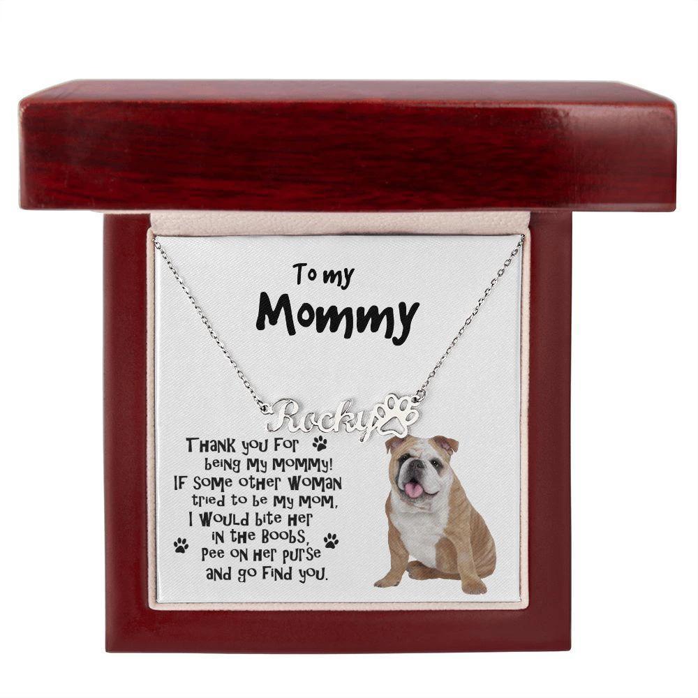To my Mommy, Bulldog Paw Print Name Necklace