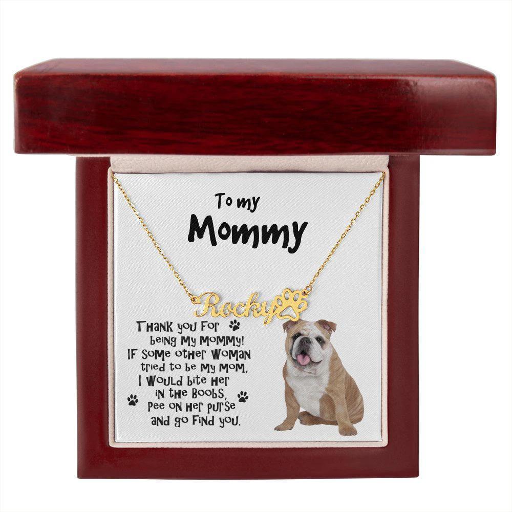 To my Mommy, Bulldog Paw Print Name Necklace