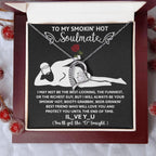 To My Smokin' Hot Soulmate - I Will Love You until the End of Time - Forever Love Pendant Necklace