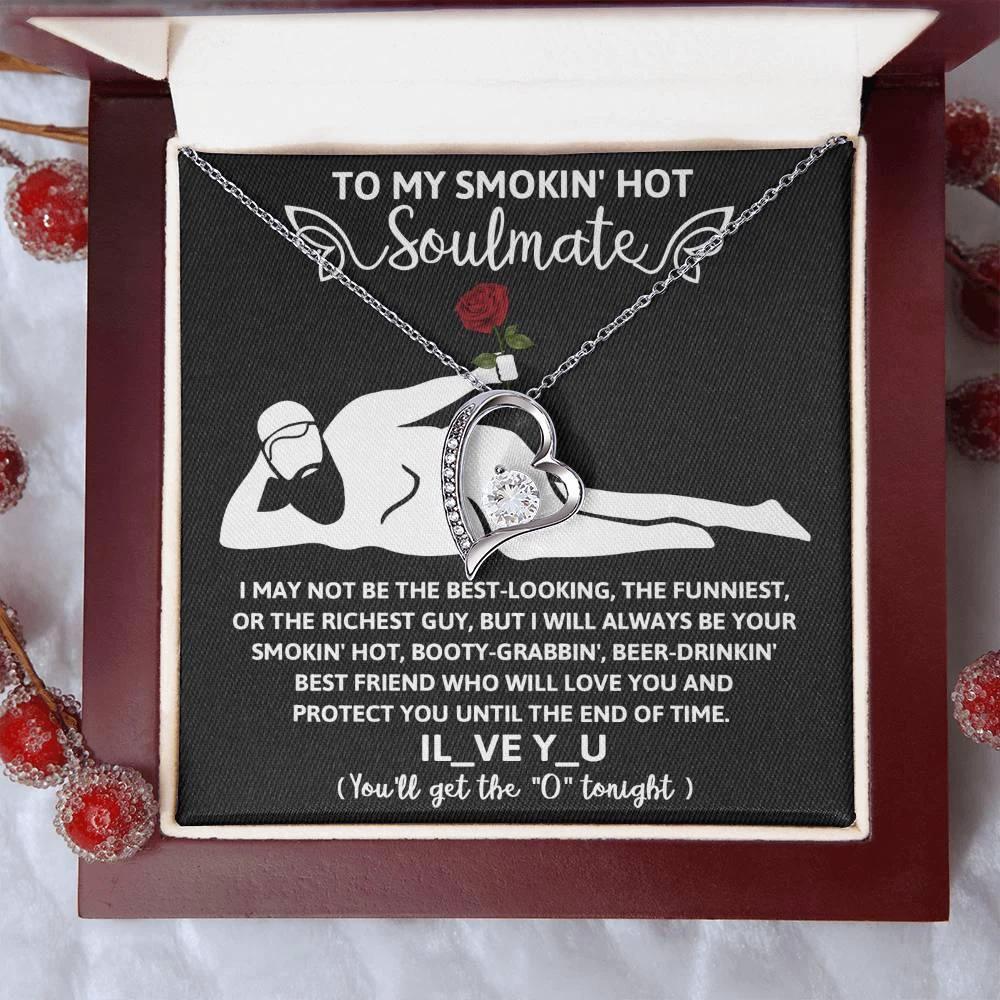 To My Smokin' Hot Soulmate - I Will Love You until the End of Time - Forever Love Pendant Necklace