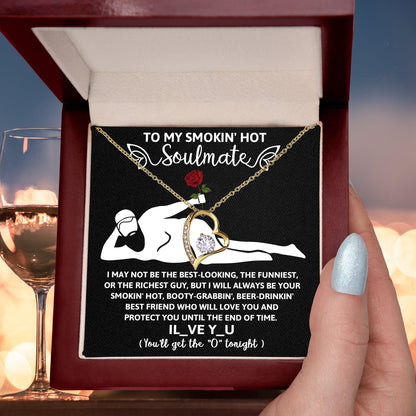To My Smokin' Hot Soulmate - I Will Love You until the End of Time - Forever Love Pendant Necklace - Mallard Moon Gift Shop