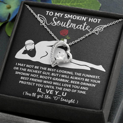 To My Smokin' Hot Soulmate - I Will Love You until the End of Time - Forever Love Pendant Necklace - Mallard Moon Gift Shop
