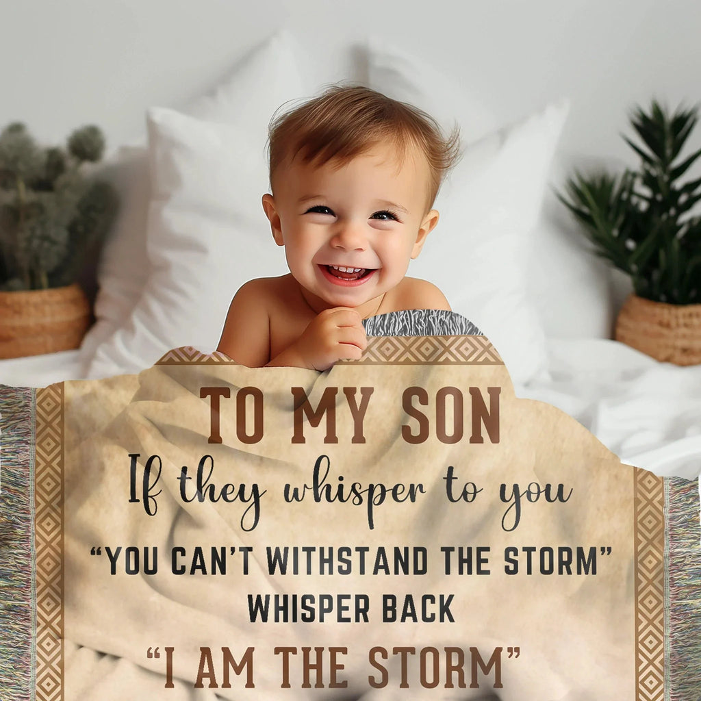 To My Son, Whisper Back, I am the Storm Heirloom Keepsake Woven Blanket