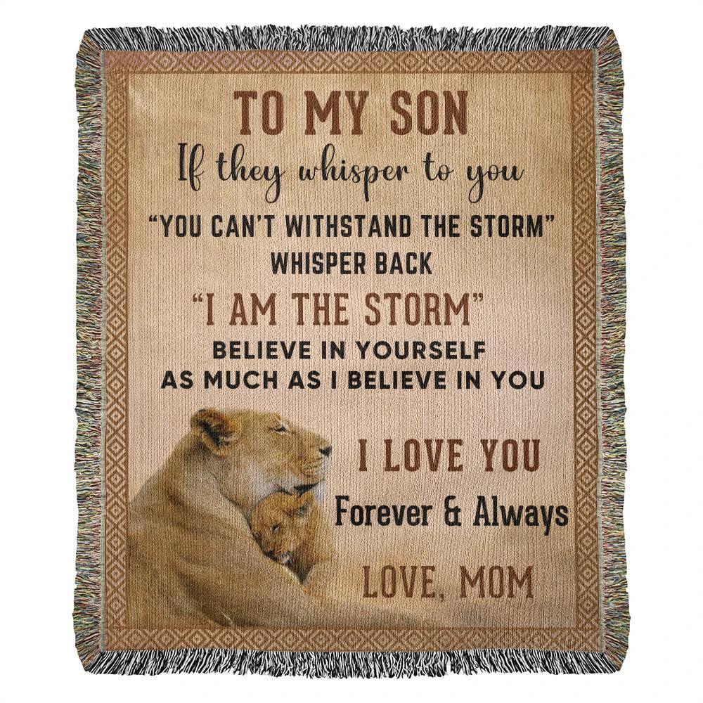 To My Son, Whisper Back, I am the Storm Heirloom Keepsake Woven Blanket