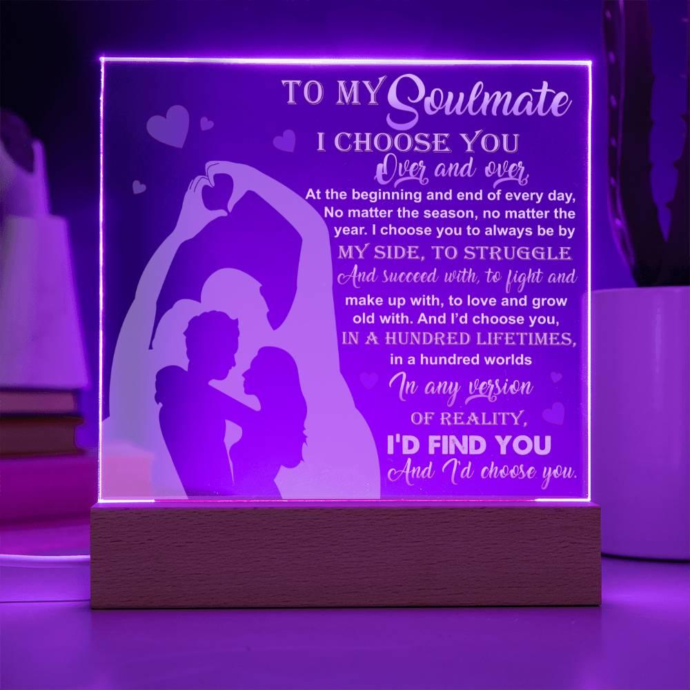 To My Soulmate - I Choose You Over and Over - Acrylic Plaque - Mallard Moon Gift Shop