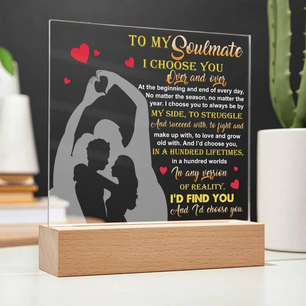 To My Soulmate - I Choose You Over and Over - Acrylic Plaque