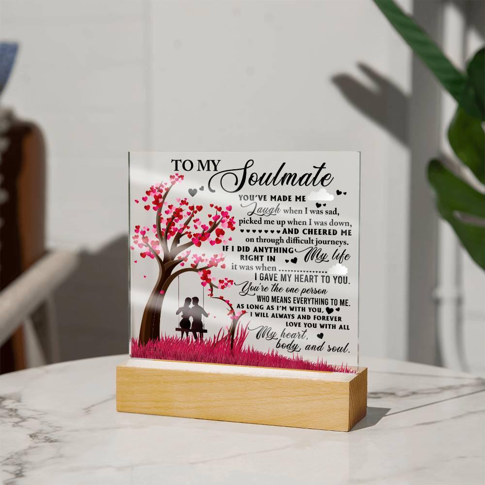To My Soulmate - I Gave my Heart to You - Acrylic Plaque - Mallard Moon Gift Shop