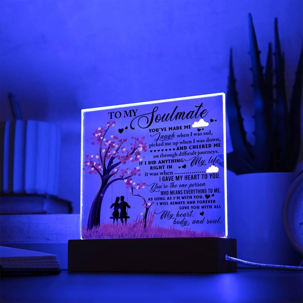 To My Soulmate - I Gave my Heart to You - Acrylic Plaque - Mallard Moon Gift Shop