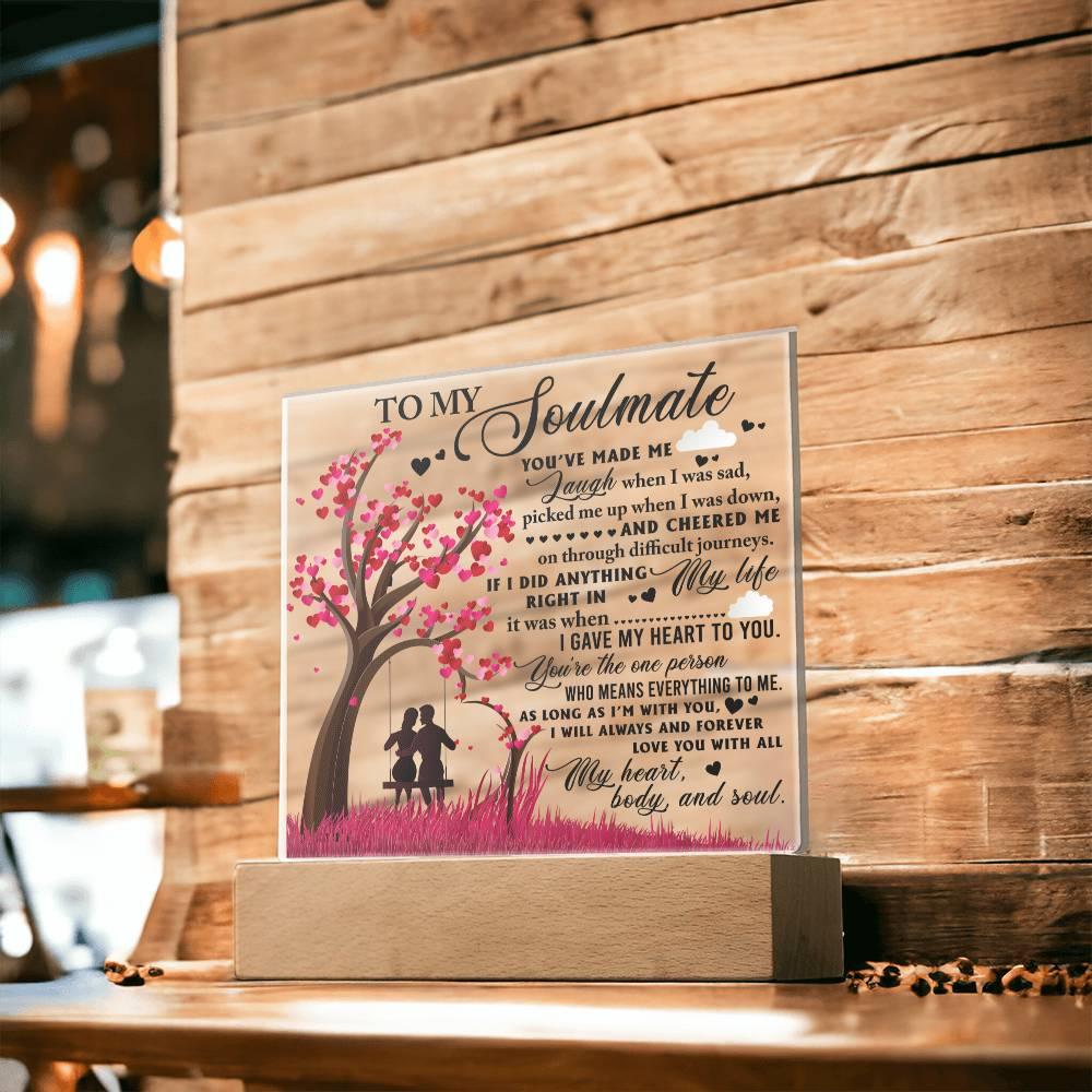 To My Soulmate - I Gave my Heart to You - Acrylic Plaque - Mallard Moon Gift Shop