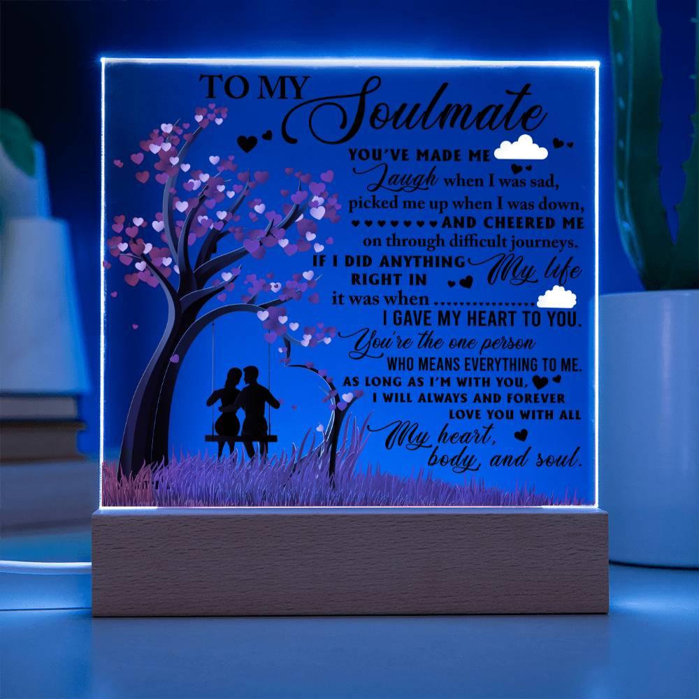 To My Soulmate - I Gave my Heart to You - Acrylic Plaque - Mallard Moon Gift Shop