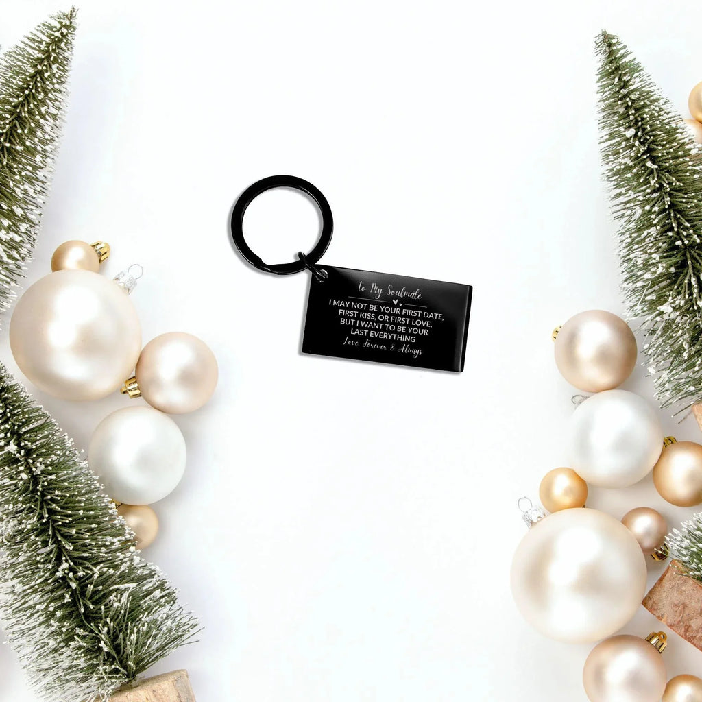 To My Soulmate I Want to Be Your Last Everything Black Engraved Keychain Romantic Valentine Gift