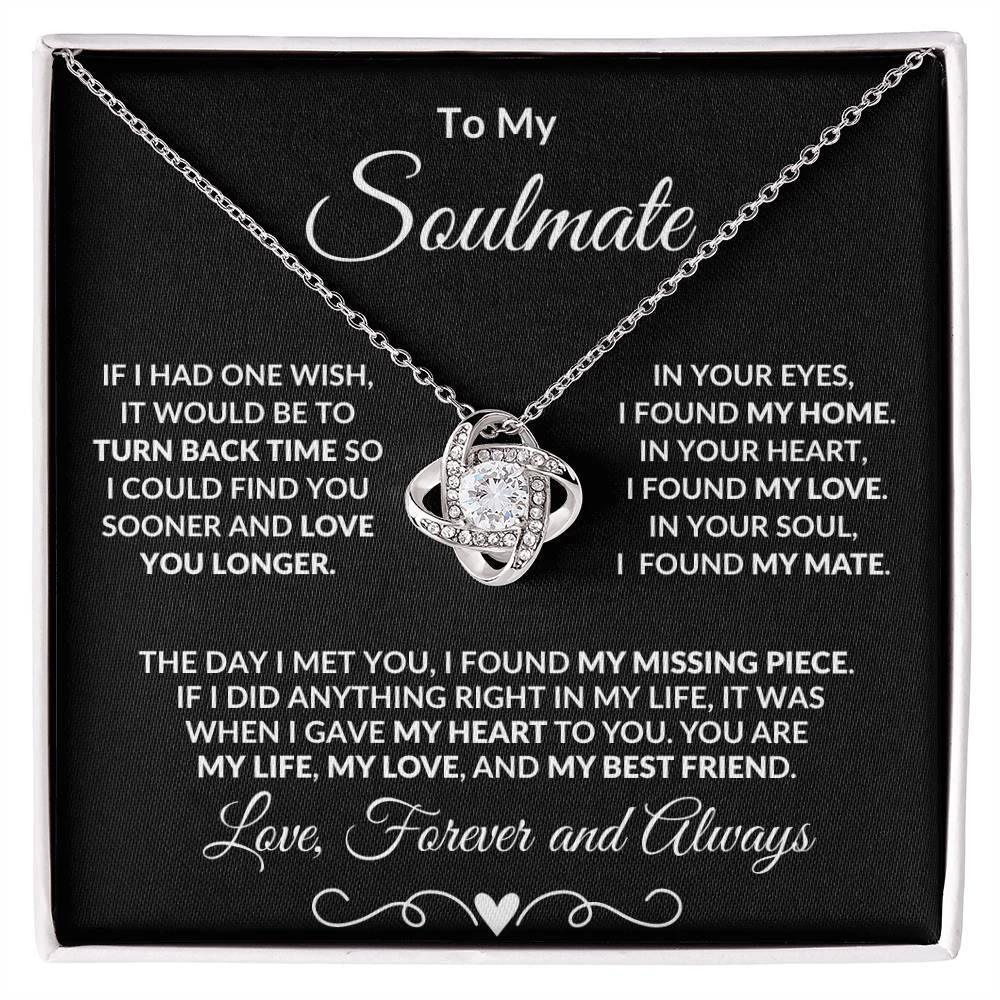To My Soulmate I Wish I Could Turn Back Time and Love You Longer Love Knot Pendant Necklace