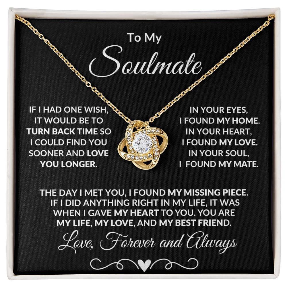 To My Soulmate I Wish I Could Turn Back Time and Love You Longer Love Knot Pendant Necklace