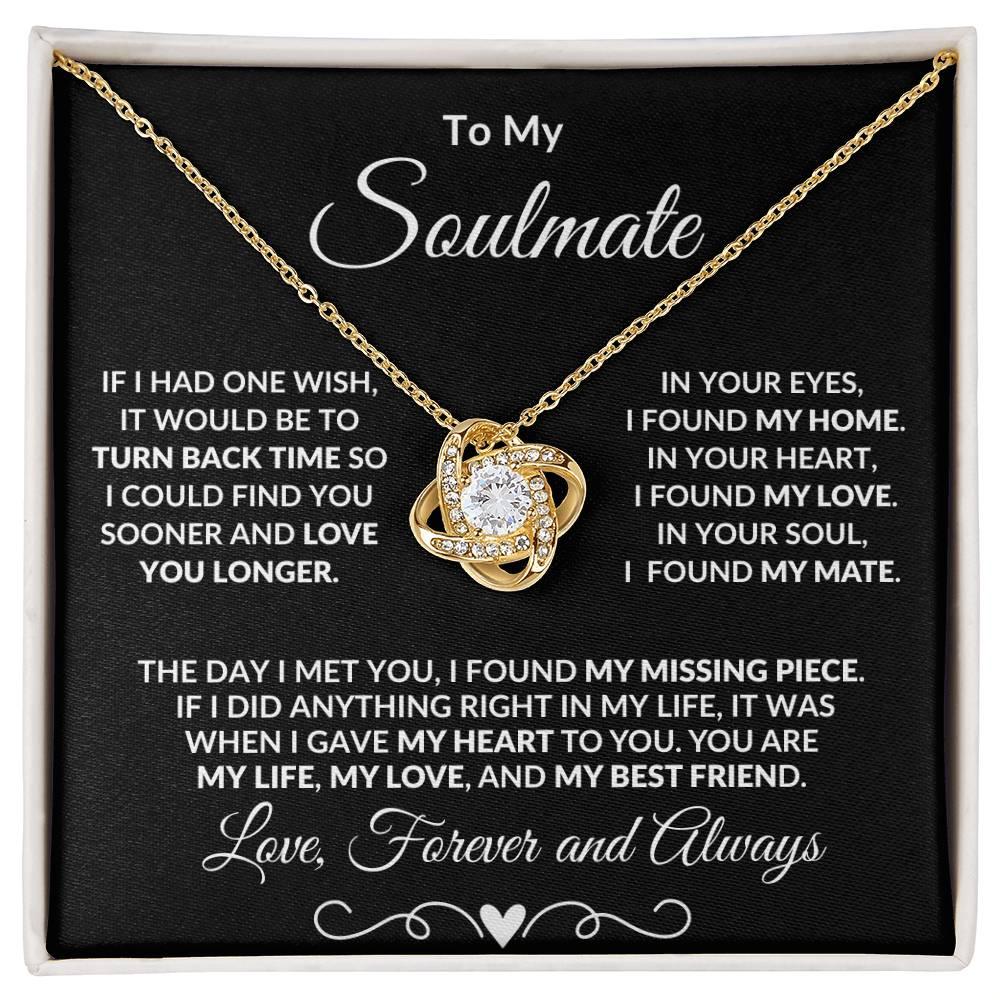 To My Soulmate I Wish I Could Turn Back Time and Love You Longer Love Knot Pendant Necklace - Mallard Moon Gift Shop