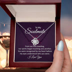 To My Soulmate Our Spirits Touched Love Knot Necklace
