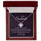 To My Soulmate Our Spirits Touched Love Knot Necklace