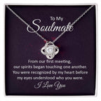 To My Soulmate Our Spirits Touched Love Knot Necklace