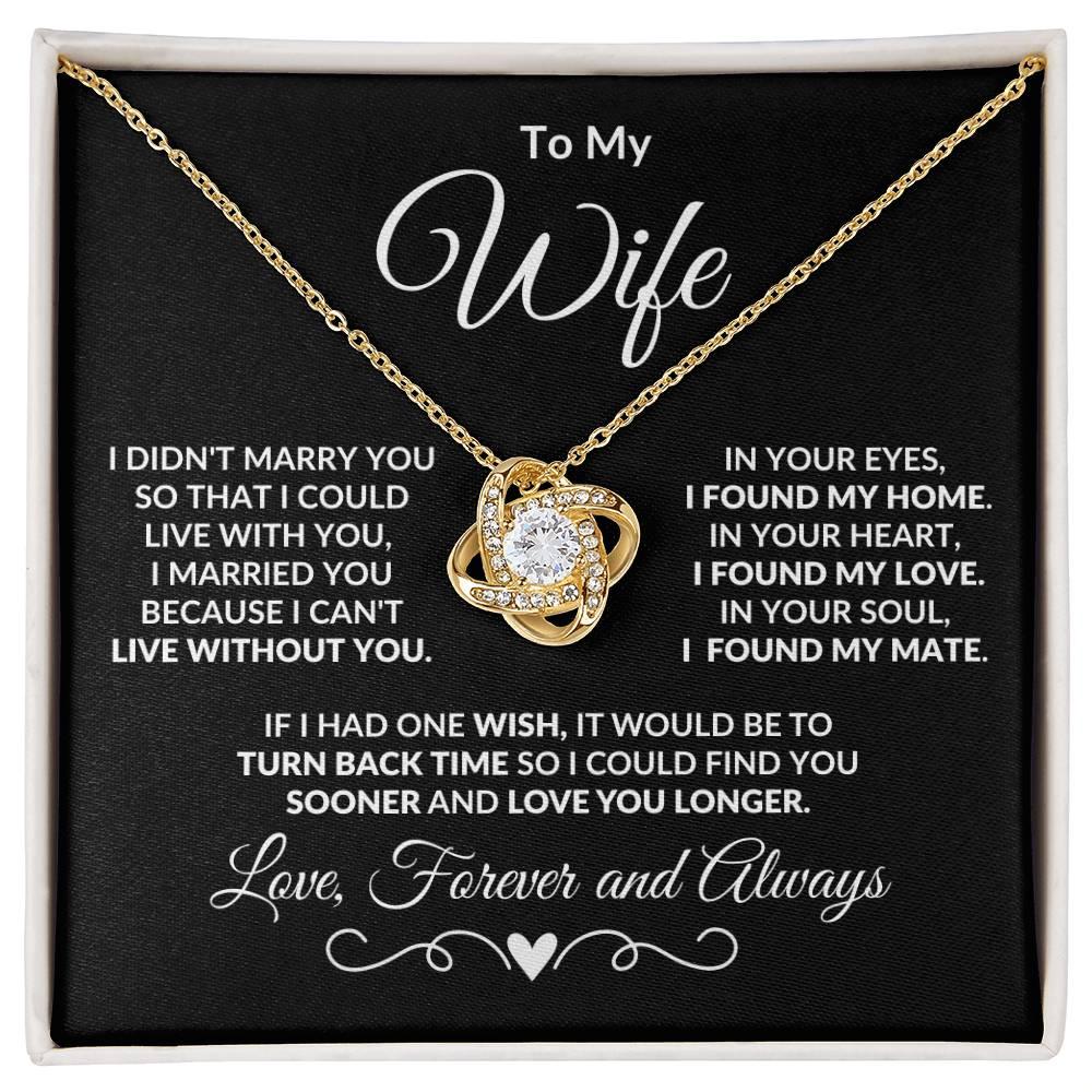 To My Wife - I Can't Live without You - Love Knot Necklace - Mallard Moon Gift Shop