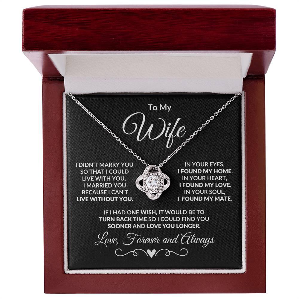 To My Wife - I Can't Live without You - Love Knot Necklace - Mallard Moon Gift Shop
