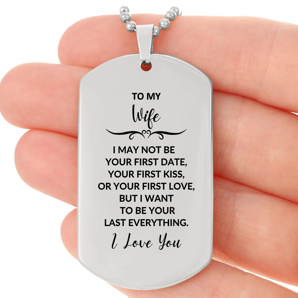 To My Wife I Want to Be Your Last Everything Engraved Silver Dog Tag Necklace Romantic Valentine Gift