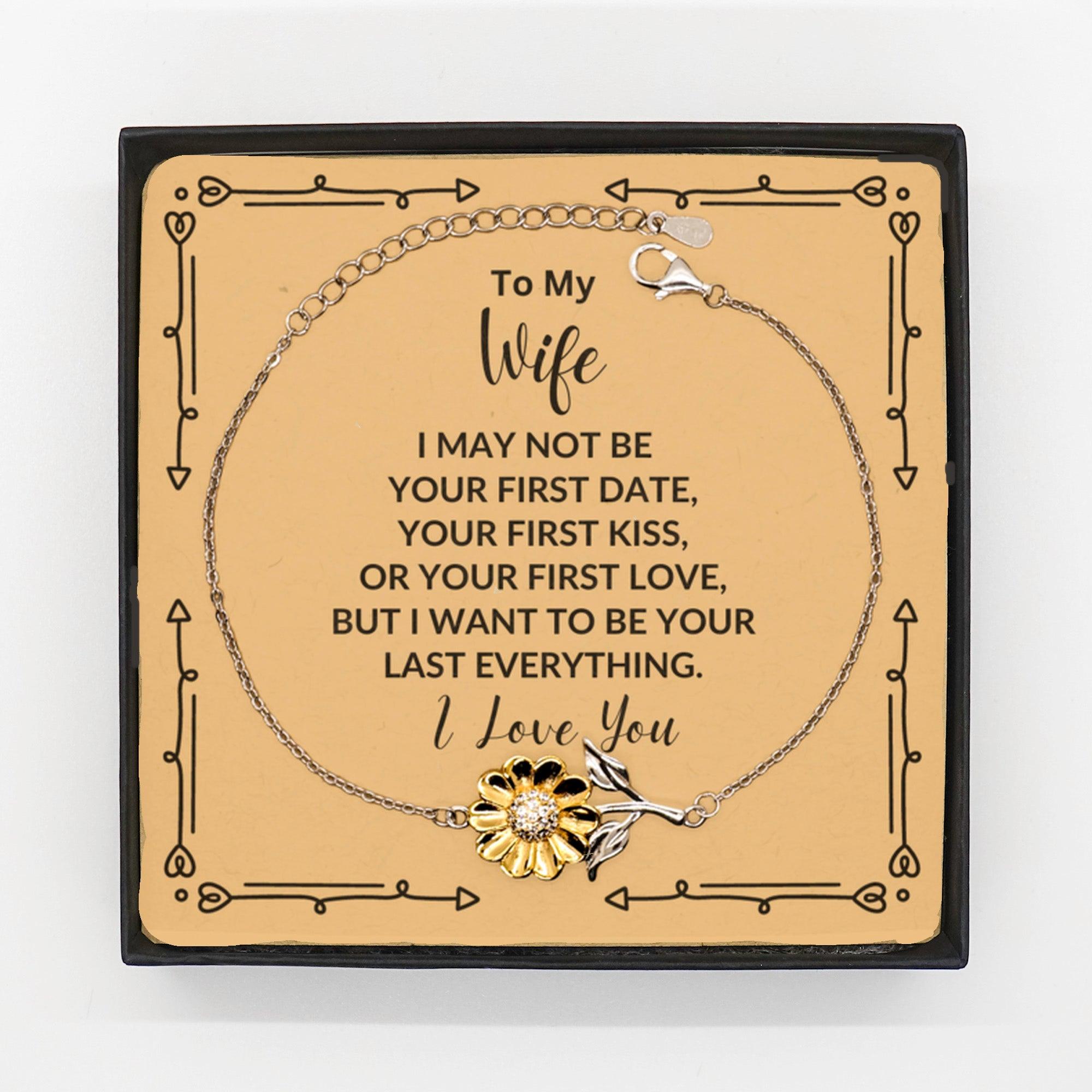 To My Wife I Want to Be Your Last Everything Sunflower Bracelet Romantic Valentine Gift - Mallard Moon Gift Shop