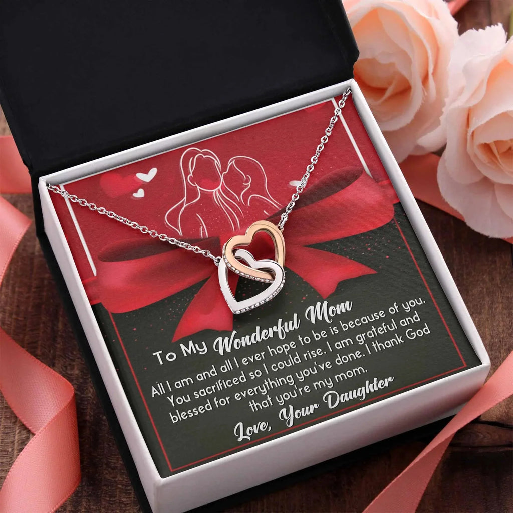 To My Wonderful Mom - Because Of You I Am All I Could Ever Be Interlocking Hearts Necklace