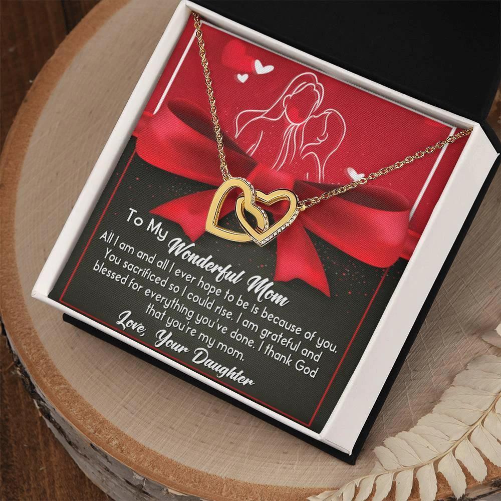 To My Wonderful Mom - Because Of You I Am All I Could Ever Be Interlocking Hearts Necklace