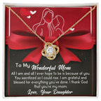 To My Wonderful Mom I am Blessed and Grateful - Love Knot Necklace